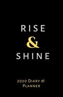 Rise & Shine 2020 Diary & Planner: Two Weeks To View 1678513598 Book Cover