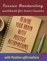 Cursive handwriting workbook for teens/tweens with positive affirmation: Handwriting Practice workbook for teens/tweens: Handwriting Practice workbook for children 8+ years and teens/tweens 1914419243 Book Cover