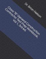 Class B General Construction Contractor Test Prep Workbook, Vol 1, 3rd Ed. 1092218181 Book Cover