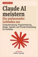 Claude AI meistern: Ein umfassender Leitfaden zur Computernutzung, Programmierung, Design, Agenten und Prompt-Entwicklung für Fachleute (German Edition) B0GZSXD9ZT Book Cover