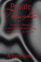 Private Thoughts: Undivided Attention Is the Most Romantic Thing You Can Give to Anyone. 1546211802 Book Cover