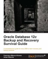 Oracle Database 12c Backup and Recovery Survival Guide 1782171207 Book Cover