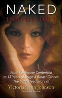 Naked Inside Out: From Penthouse Centerfold to 13 Years of Stage 4 Breast Cancer: The Drop-Dead Story of Victoria Lynn Johnson 057823548X Book Cover