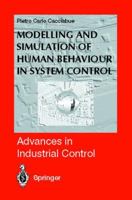 Modelling and Simulation of Human Behaviour in System Control (Advances in Industrial Control) 1447115694 Book Cover