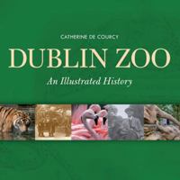 Dublin Zoo: An Illustrated History 1848890087 Book Cover