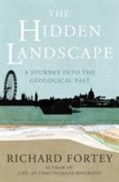 The Hidden Landscape: A Journey into the Geological Past 0224036513 Book Cover