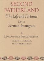 Second Fatherland: The Life & Fortunes of a German Immigrant 1585440612 Book Cover