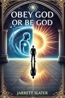 Obey God or Be God B0DZVZ746M Book Cover