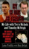 By Blood Betrayed: My Life With Terry Nichols and Timothy McVeigh 0061010367 Book Cover