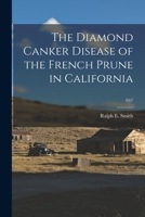 The Diamond Canker Disease of the French Prune in California; E67 1013408748 Book Cover