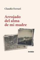 Arrojado del alma de mi madre 9878381994 Book Cover