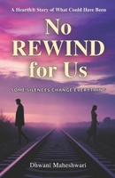 No Rewind for Us: Some Silences Change Everything B0FSKV8M44 Book Cover