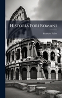 Historia Fori Romani (Latin Edition) 1023959011 Book Cover