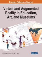 Virtual and Augmented Reality in Education, Art, and Museums 1799817970 Book Cover