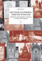 "One week in Ethiopia, forever with God": Guidebook to the Foreigners' Cemeteries in Addis Ababa, Ethiopia 3643500912 Book Cover