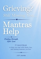 Grieving? Still Missing You…Mantras Help: Finding Strength After Loss B0HDYB9MTL Book Cover