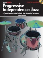 Progressive Independence: Jazz: A Comprehensive Guide to Basic Jazz Drumming Technique [With MP3] 1617803111 Book Cover