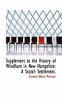 Supplement to the History of Windham in New Hampshire: A Scotch Settlement 1016920520 Book Cover
