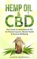 Hemp Oil & CBD: Your Guide to Using Natural Oils for Physical Injuries, Mental Health & General Wellbeing 1979583668 Book Cover