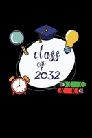 CLASS OF 2032 BACK TO SCHOOL NOTEBOOK: Beautiful Classroom Journal For Kids Of Class Of 2032 Graduation Gift Lined Notebook / Journal Gift, 120 Pages, 6x9, Soft Cover, Matte Finish 1679289691 Book Cover
