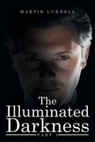 The Illuminated Darkness: Part 1 B0C9H4CF4L Book Cover