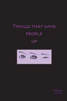 Things That Wind People Up 153722946X Book Cover