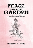 Peace Within the Garden: A Collection of Poems B09VG2NWMZ Book Cover