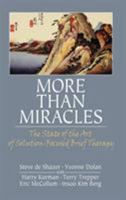 More Than Miracles: The State of the Art of Solution-Focused Brief Therapy (Haworth Brief Therapy) 0789033984 Book Cover