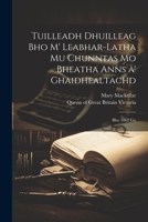 Tuilleadh dhuilleag bho m' leabhar-latha mu chunntas mo bheatha anns a' Ghaidhealtachd: Bho 1862 gu 1022025090 Book Cover