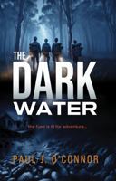 The Dark Water: The fuse is lit for adventure... 1922958808 Book Cover
