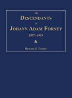 The Descendants of Johann Adam Forney 1557-1963 1596413069 Book Cover