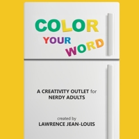Color Your Word!: A creativity outlet for nerdy adults 1087869501 Book Cover