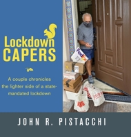 Lockdown Capers: A couple chronicles the lighter side of a state-mandated lockdown 1643885693 Book Cover