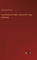 From Darkness to Light: a Story of the Telugu Awakening 3385108071 Book Cover