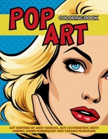 Pop Art Coloring Book inspired by Andy Warhol, Roy Lichtenstein, Keith Haring, James Rosenquist and Takashi Murakami: Fun and Easy Pin-Ups Models, Pop ... Art. (Artistic Movements from the XX Century) 6598214750 Book Cover