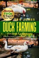 DUCK FARMING HANDBOOK FOR BEGINNERS: A Practical Guide to Raising Ducks for Eggs, Meat, and Sustainable Backyard or Small-Scale Farming B0FP15N4QG Book Cover