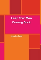 Keep Your Man Coming Back 1300919191 Book Cover