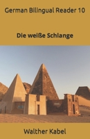 German Bilingual Reader 10: Die weiße Schlange (German - English Dual Language Readers) B09MYVMJWH Book Cover