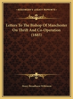 Letters To The Bishop Of Manchester On Thrift And Co-Operation 1279138041 Book Cover