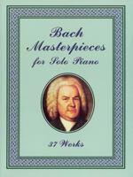 Bach Masterpieces for Solo Piano: 37 Works 0486408477 Book Cover