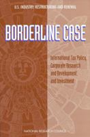 Borderline Case:: International Tax Policy, Corporate Research and Development, and Investment 030906368X Book Cover