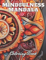 Mindfulness Mandala Coloring Book: Stress Relief And Relaxation Coloring Pages B0CN58786F Book Cover