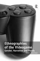 Ethnographies of the Videogame: Gender, Narrative and Praxis 1138253383 Book Cover