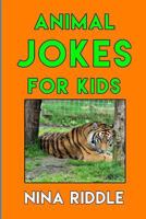 Animal Jokes for Kids : Funny Laugh-Out-Loud One-Liners, Knock Knock Jokes and Animal Puns 1976705711 Book Cover