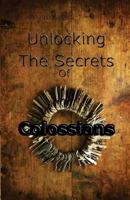 Unlocking The Secrets Of Colossians 1537710877 Book Cover