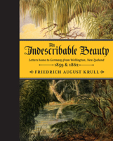 An Indescribable Beauty: Letters Home to Germany from Wellington, New Zealand, 1859  1862 1877551333 Book Cover