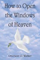 How to Open the Windows of Heaven 1418445649 Book Cover