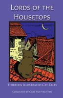 Lords of the Housetops: Thirteen Cat Tales 1604509244 Book Cover