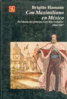 Con Maximiliano En Mexico (With Maximilian in Mexico) (Seccibon de Obras de Historia) 9681632516 Book Cover