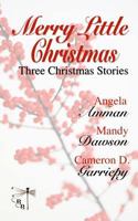 Merry Little Christmas: Three Christmas Stories 1539877175 Book Cover